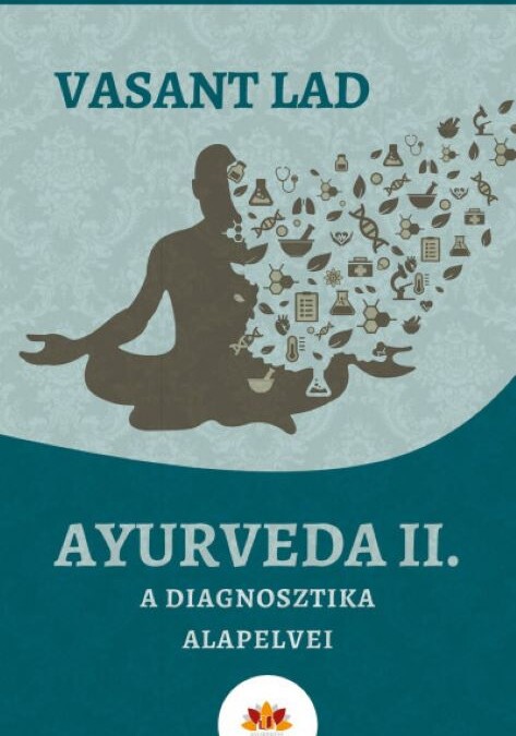 Vasant Lad: Ayurveda II. – A diagnosztika alapelvei